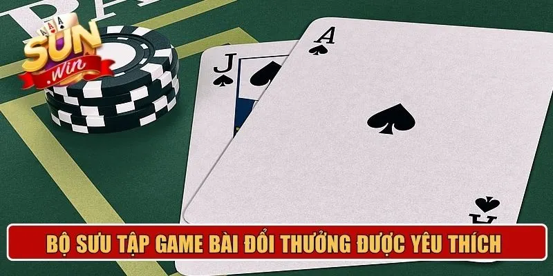 Bộ sưu tập game bài đổi thưởng được yêu thích 