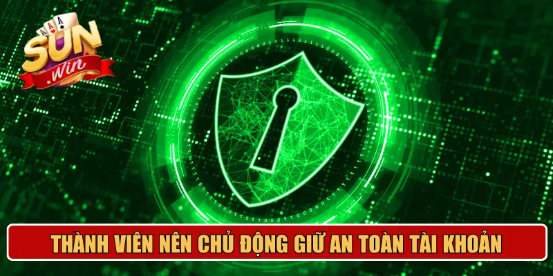 Thành viên nên chủ động giữ an toàn tài khoản