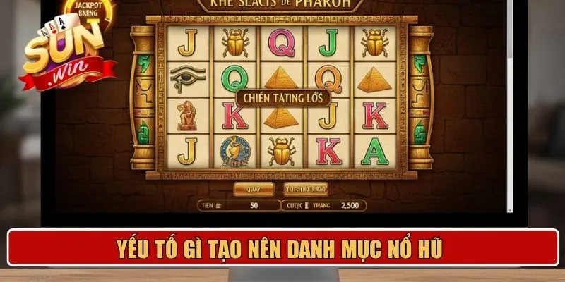 Yếu tố gì tạo nên danh mục nổ hũ 